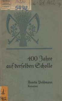 400 Jahre auf derselben Scholle : Gesichte der Familie Poschmann in Komainen