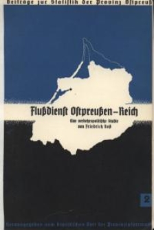 Flussdienst Ostpreussen-Reich : Das deutsch-polnische Wasserstraßennetz und seine verkehrspolitische Bedeutung