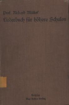 Liederbuch für höhere Schulen. Eine Sammlung von 202 zwei- und dreistimigen Liedern
