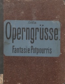 Operngr&uuml;sse. Fantasie - Potpourris...