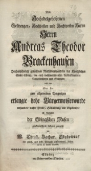 Dem Hochedelgebohrnen Gestrengen, Hochvesten und Hochweisen Herrn Herrn Andreas Theodor Brackenhausen Hochansehnlich...