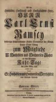 Als der Hochädle, Hochweise und Hochgelahrte Herr, Herr Carl Ernst Ramsey bisheriger höchstverdienter ältester Secretarius...