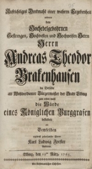 Aufrichtiges Denkmahl einer wahren Ergebenheit widmete dem Hochedelgebohrnen, Gestrengen, Hochvesten und Hochweisen...