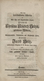 Bey dem Betrübnißvollen Absterben der Aller Ehr und Tugendreichen Frauen, Frauen Christina Elisabeth Holtzin, gebohrnen...