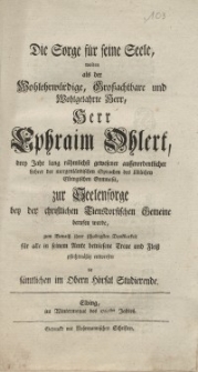 Die Sorge für seine Seele, wolten als der Wohlerwürdige, Großachtbare und Wohlgelahrte Herr Ephraim Ohlert...