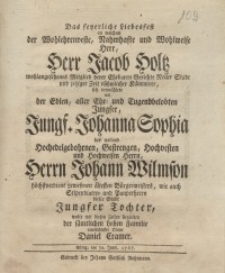 Das feyerliche Liebesfest an welchem der Wohlehrenveste, Namhafte uned Wohlweise Herr, Herr Jacob Holtz wohlangesehenes...