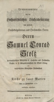 Trauercantate bey der Hochansehnlichen Leichenbestattung des weiland Hochedelgebohrnen und Hochweisen Herrn Samuel Conrad...