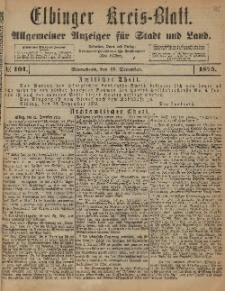 Kreis-Blatt des Königlich Preußischen Landraths-Amtes zu Elbing, Nr. 101 Sonnabend 13 Dezember 1873