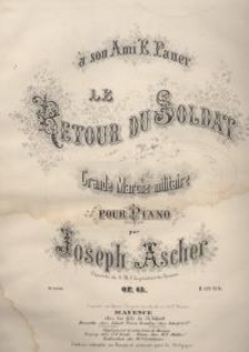Le retour du soldat : Crande Marche militaire pour piano. Op. 43