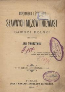 Wspomnienia i życiorysy sławnych mężów i niewiast dawnej Polski. Cz. 1