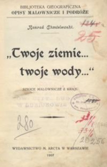 „Twoje ziemie... twoje wody..." : szkice malownicze z kraju