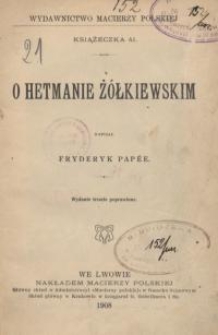 O Hetmanie Żółkiewskim. Wyd 3 popr.