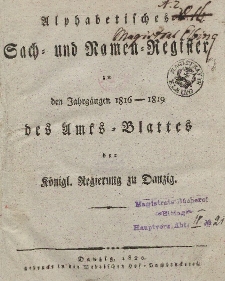 Amts-Blatt der Königlichen Regierung zu Danzig für 1816-1819 (Alphabetisches Sach- und Namen- Register)