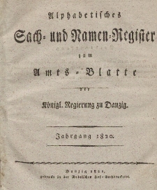Amts-Blatt der Königlichen Regierung zu Danzig für 1820 (Alphabetisches Sach- und Namen- Register)