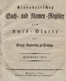 Amts-Blatt der Königlichen Regierung zu Danzig für 1821 (Alphabetisches Sach- und Namen- Register)