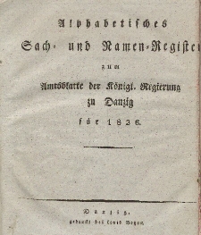Amts-Blatt der Königlichen Regierung zu Danzig für 1826 (Alphabetisches Sach- und Namen- Register)