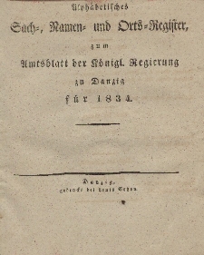 Amts-Blatt der Königlichen Regierung zu Danzig für 1834 (Alphabetisches Sach- und Namen- Register)