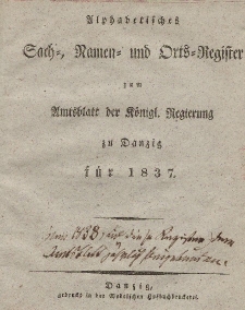 Amts-Blatt der Königlichen Regierung zu Danzig für 1837 (Alphabetisches Sach- und Namen- Register)