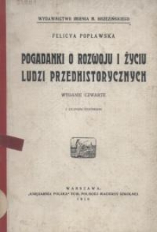 Pogadanki o życiu i rozwoju ludzi przedhistorycznch czyli o tem, jak ludzkość ze stanu dzikości doszła do dzisiejszego...
