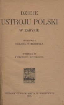 Dzieje ustroju Polski w zarysie. Wyd. 4 popr. i uzup.