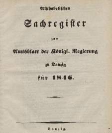 Amts-Blatt der Königlichen Regierung zu Danzig für 1846 (Alphabetisches Sachregister zum Amtsblatt...)