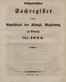 Amts-Blatt der Königlichen Regierung zu Danzig für 1844 (Alphabetisches Sachregister zum Amtsblatt...)