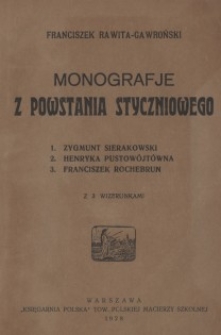 Monografje z Powstania Styczniowego : Zygmunt Sierakowski, Henryka Pustowójtówna, Franciszek Rochebrun