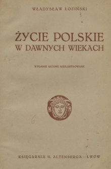 Życie polskie w dawnych wiekach. Wyd. 7.