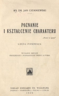 Poznanie i kształcenie charakteru. Cz. 1.