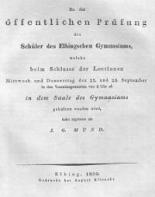 Zu der &ouml;ffentlichen Pr&uuml;fung der Sch&uuml;ler des Gymnasiums zu Elbing ...