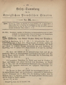Gesetz-Sammlung für die Königlichen Preussischen Staaten, 22. November, 1882, nr. 36.