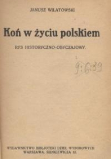 Koń w życiu polskiem : rys historyczno-obyczajowy