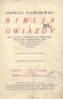 Biblja a gwiazdy : sto pytań, stawianych biblistom, oraz sto odpowiedzi, dla ludzi, umiejących myśleć własną głową