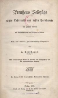 Preußens Feldzüge gegen Oesterreich und dessen Verbündete im Jahre 1866 mit Berücksichtigung des Krieges in Italien