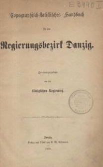 Topographisch-statistisches Handbuch f&uuml;r den Regierungsbezirk Danzig. Th. 1, 2