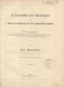 Alterthümer der Bronzezeit in der Provinz Westpreussen und den Angrenzenden Gebieten. I : Die Bronzen.