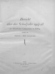 Bericht &uuml;ber das Schuljahr 1927/28 des Staatlichen Gymnasiums in Elbing