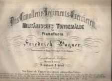 Das Cavallerie - Regiment &ndash; Exercieren. Milit&auml;risches Tongem&auml;lde f&uuml;r Pianoforte