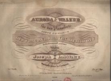 Aurora –Walzer für das Pianoforte. 34tes Werk