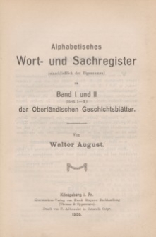 Alphabetisches Wort- und Sachregister (einschließlich der Eigennamen) zu Band I und II (Heft I-X) der Oberländischen Geschichtsblätter
