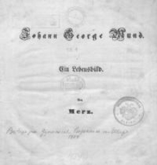 Johann George Mund : Ein Lebensbild