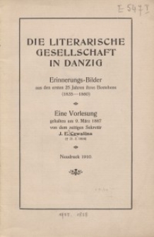 Die literarische Gesellschaft in Danzig : Errinerungs-Bilder aus den ersten 25 Jahren ihres Bestehens (1835-1860) : eine...