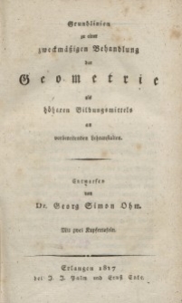 Grundlinien zu einer zweckmäßigen Behandlung der Geometrie als höheren Bildungsmittels an vorbereitenden Lehranstalten