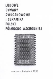 Ludowe dywany dwuosnowowe i ceramika Polski Północno-Wschodniej