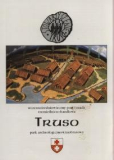 Der frühmittelalterliche Hafen und die Handels- und Gewerbesiedlung Truso: ein archäologisch-landschaftlicher Park