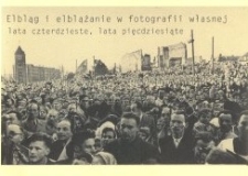 Elbląg i elblążanie w fotografii własnej: lata czterdzieste, lata pięćdziesiąte – zaproszenie na wystawę