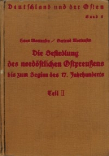 Die Besiedlung des nordöstlichen Ostpreußens bis zum Beginn des 17. Jahrhunderts. Teil II