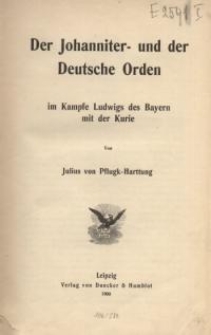 Der Johanniter- und der Deutsche Orden im Kampfe Ludwigs des Bayern mit der Kurie
