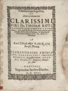 Schediasmata lugubria, in obitum praematurum Clarissimi viri Dn. Thomae Roti...