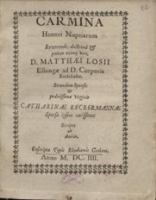 Carmina honori nuptiarum...D. Matthaei Losii...